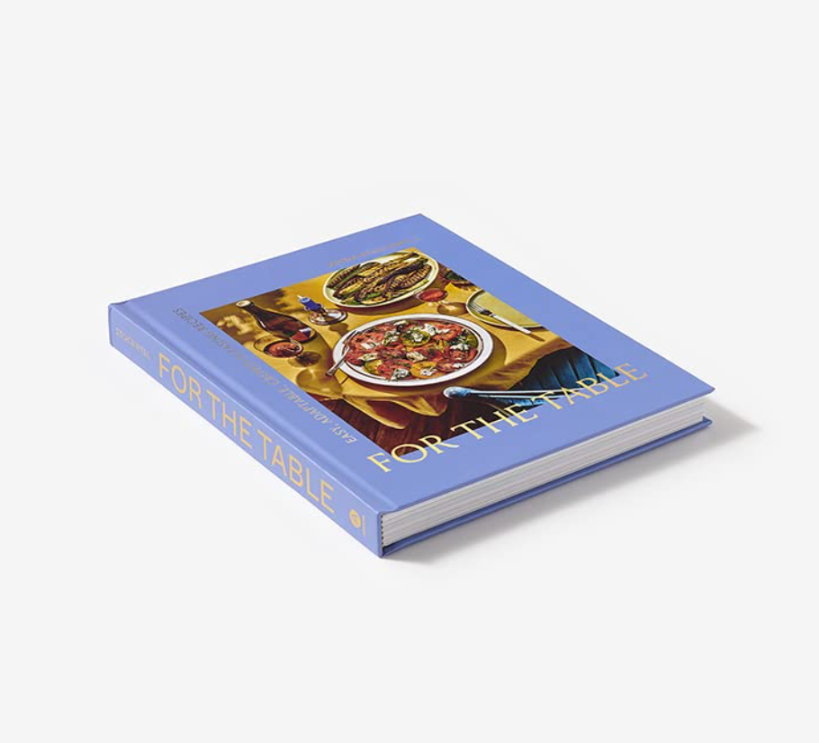 For The Table: Easy, Adaptable, Crowd-Pleasing Recipes
