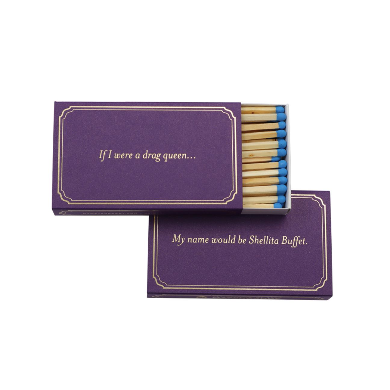"If I were a drag queen…" Matchbox