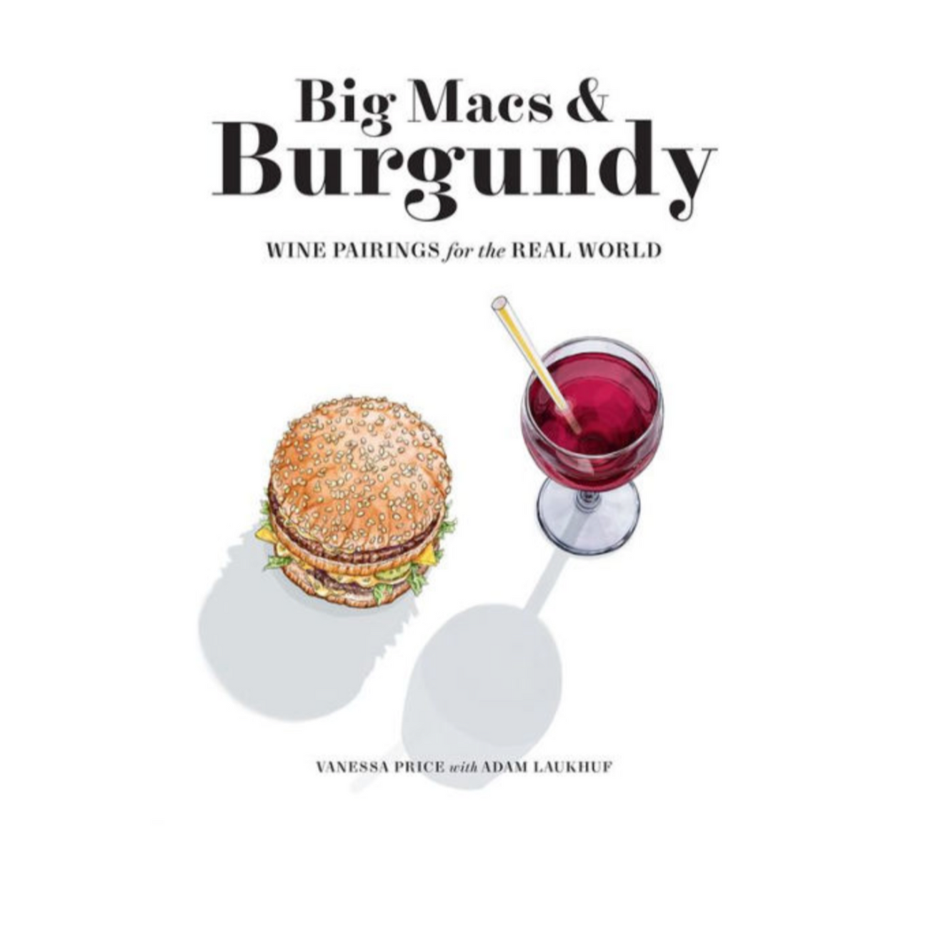 Big Macs & Burgundy: Wine Pairings for the Real World
